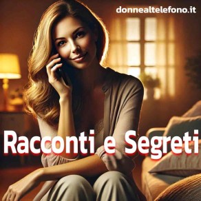 Storie vita telefono erotico racconti veritieri piccanti